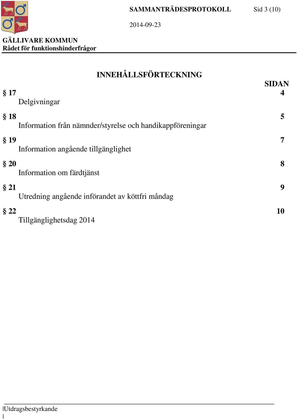 Information angående tillgänglighet 20 8 Information om färdtjänst 21 9