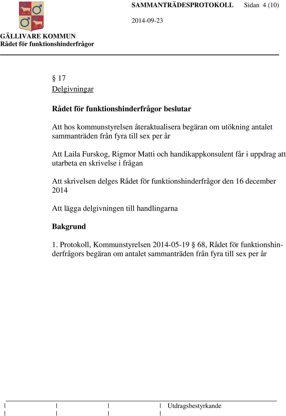 utarbeta en skrivelse i frågan Att skrivelsen delges den 16 december 2014 Att lägga delgivningen till handlingarna 1.