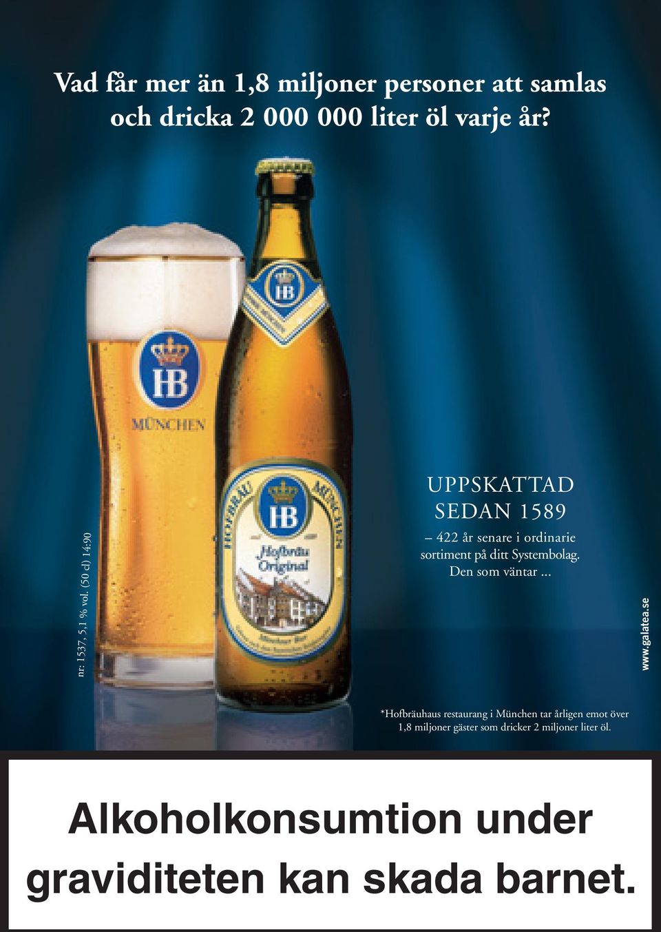 (50 cl) 14:90 UPPSKATTAD SEDAN 1589 422 år senare i ordinarie sortiment på ditt Systembolag.