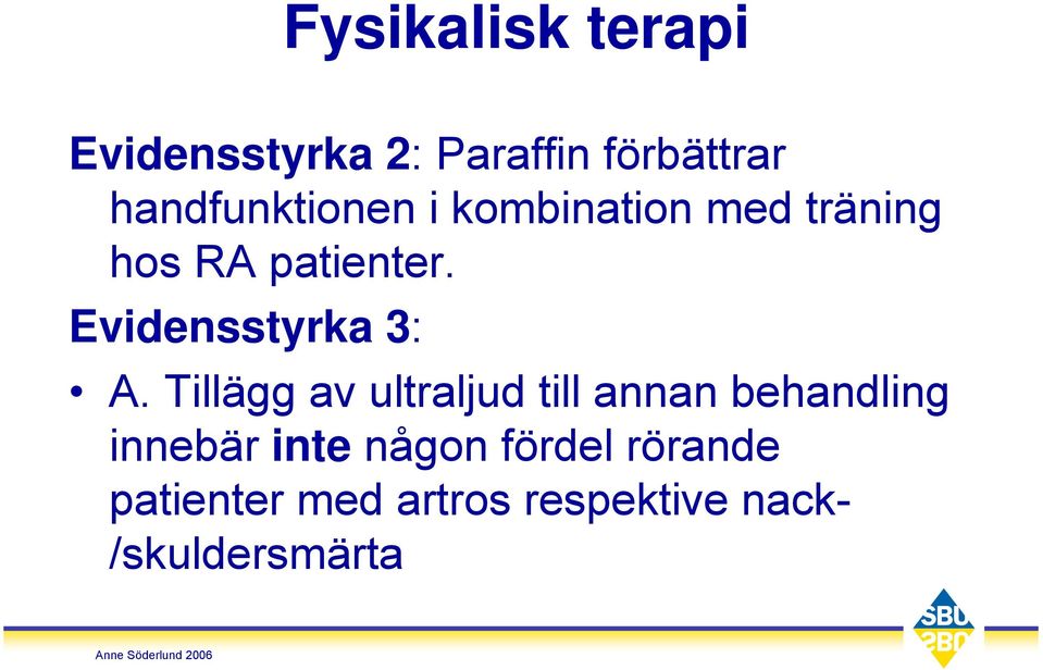 Evidensstyrka 3: A.
