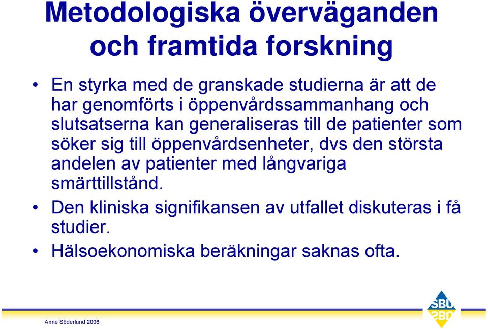 söker sig till öppenvårdsenheter, dvs den största andelen av patienter med långvariga