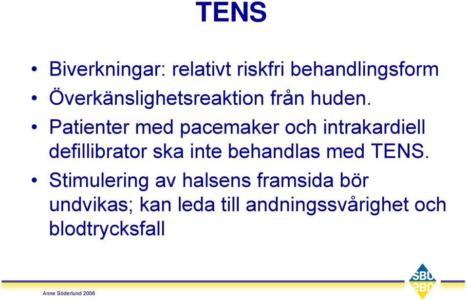Patienter med pacemaker och intrakardiell defillibrator ska inte
