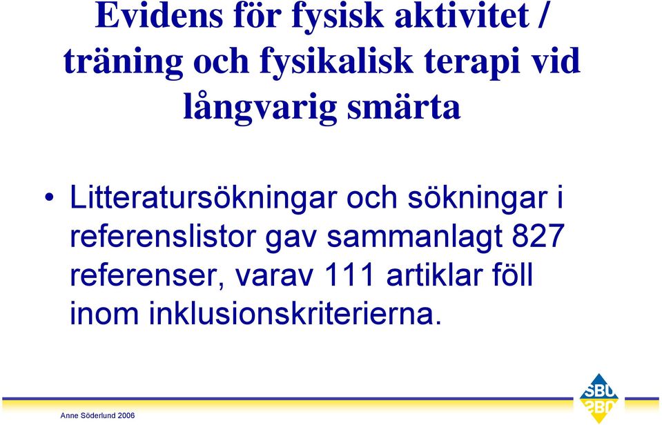 sökningar i referenslistor gav sammanlagt 827