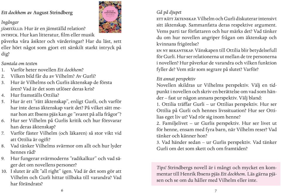 Hur är Vilhelms och Gurlis äktenskap de första åren? Vad är det som utlöser deras kris? 4. Hur framställs Ottilia? 5.