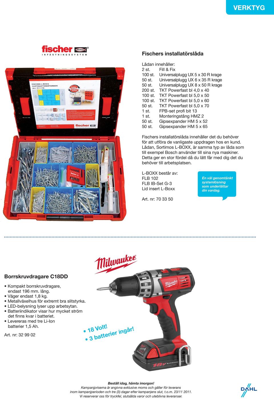 Gipsexpander HM 5 x 52 50 st. Gipsexpander HM 5 x 65 Fischers installatörslåda innehåller det du behöver för att utföra de vanligaste uppdragen hos en kund.