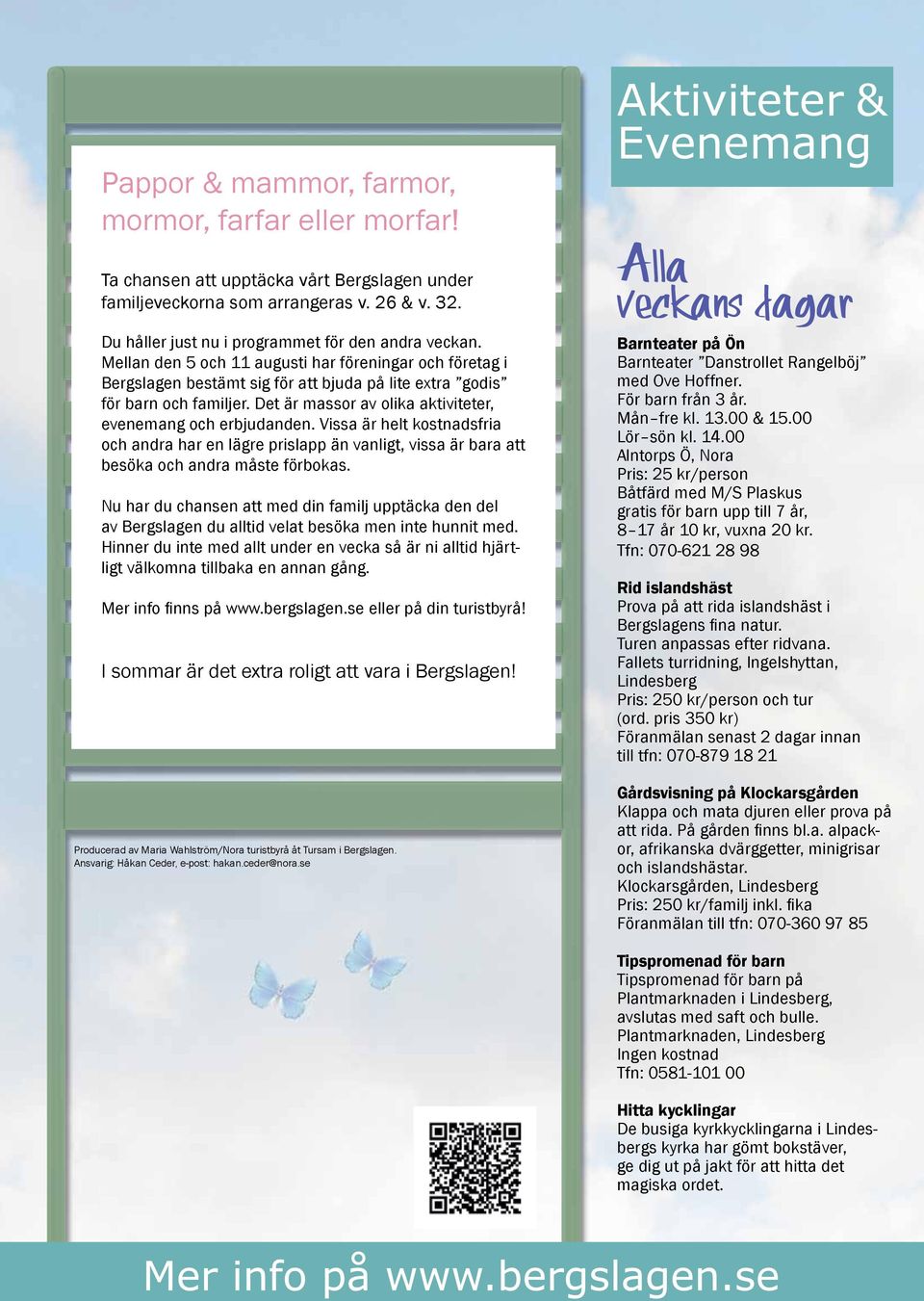 Det är massor av olika aktiviteter, evenemang och erbjudanden. Vissa är helt kostnadsfria och andra har en lägre prislapp än vanligt, vissa är bara att besöka och andra måste förbokas.