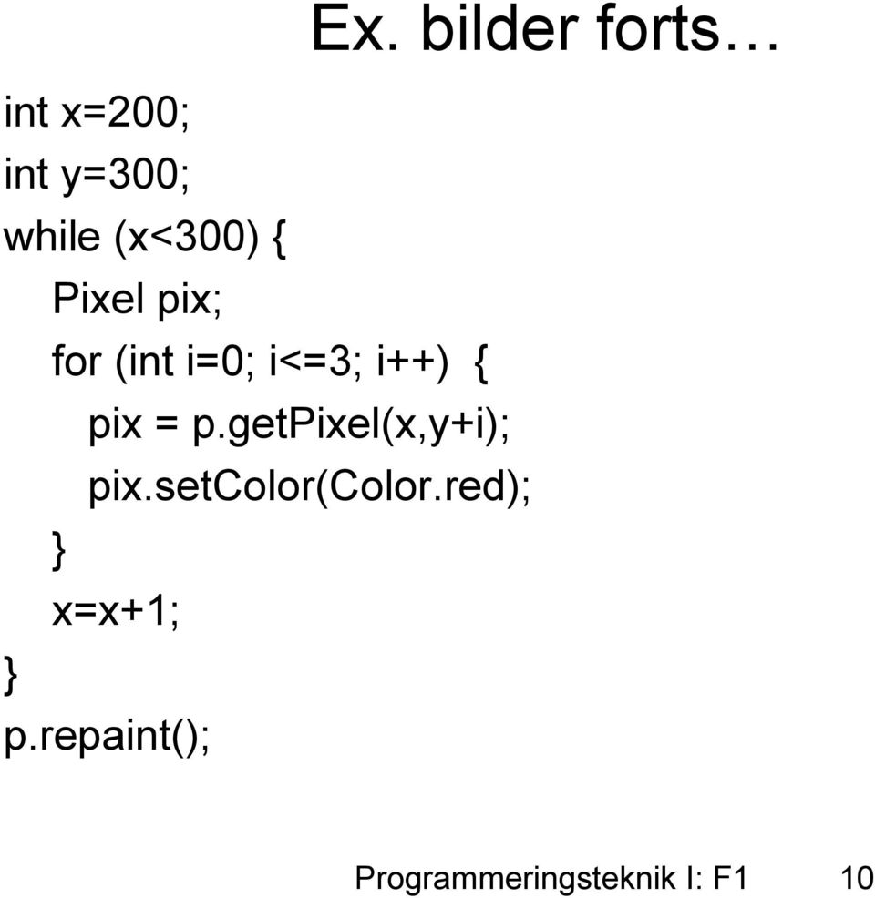 i++) { pix = p.getpixel(x,y+i); pix.