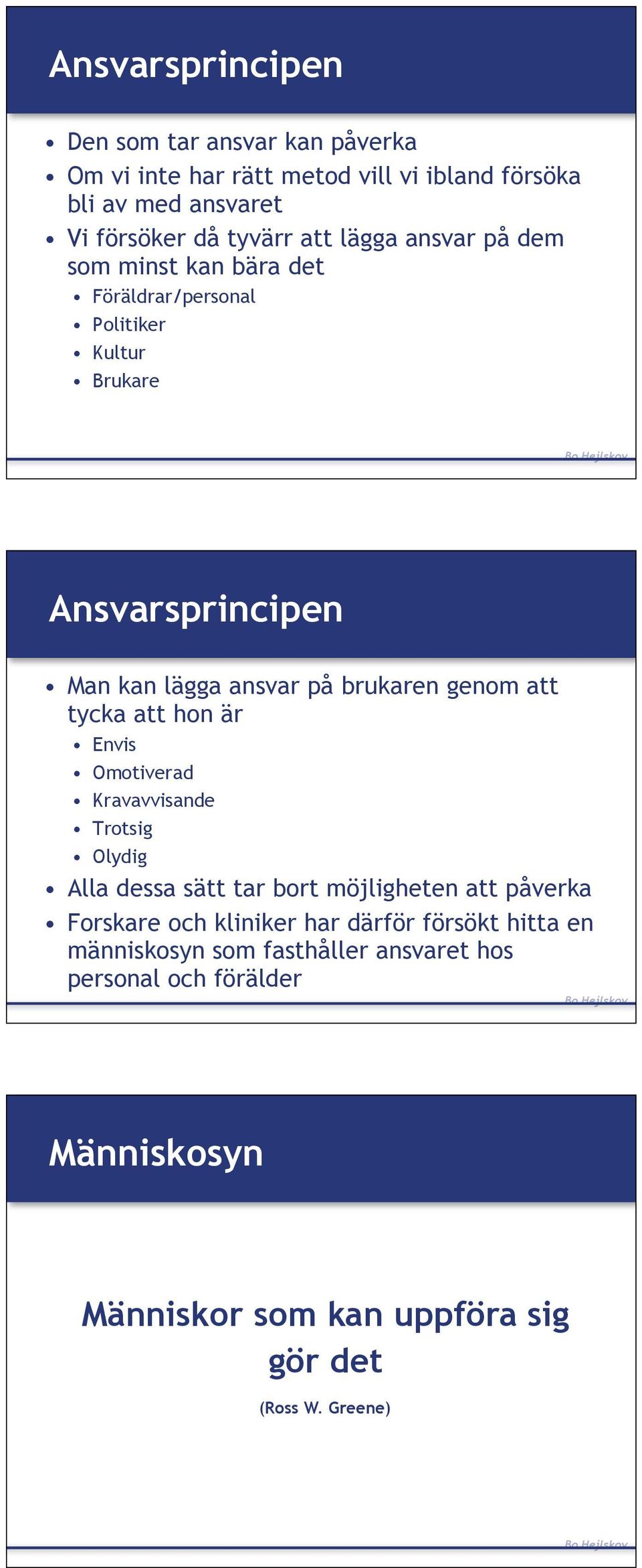 att tycka att hon är Envis Omotiverad Kravavvisande Trotsig Olydig Alla dessa sätt tar bort möjligheten att påverka Forskare och kliniker har