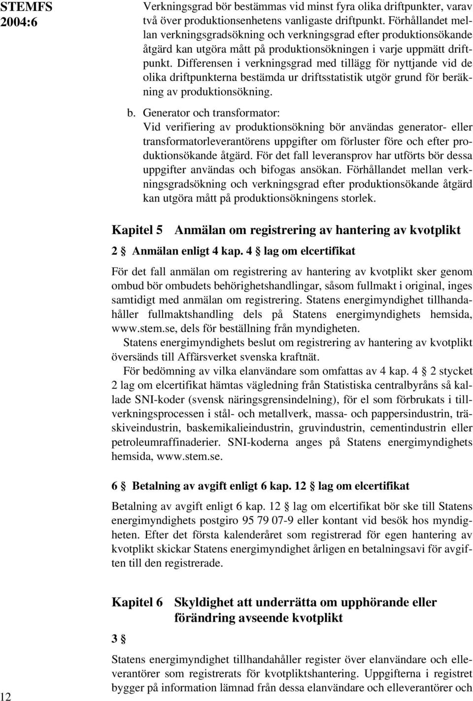 Differensen i verkningsgrad med tillägg för nyttjande vid de olika driftpunkterna be