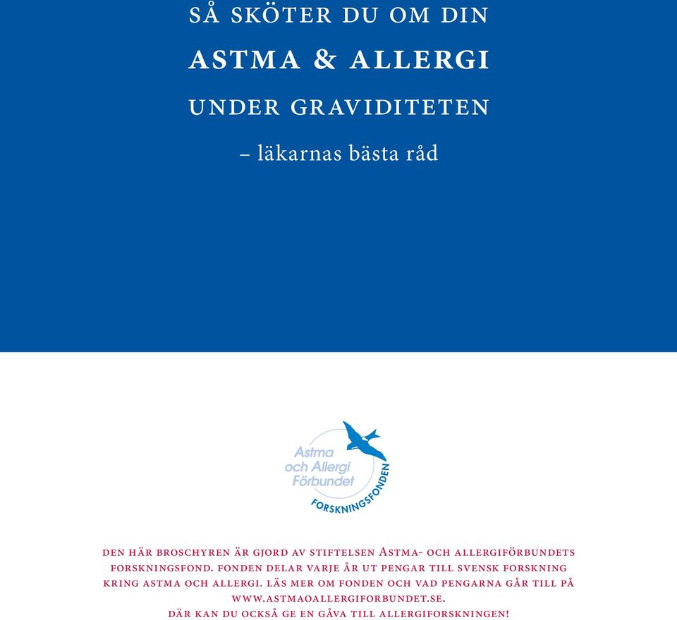fonden delar varje år ut pengar till svensk forskning kring astma och allergi.