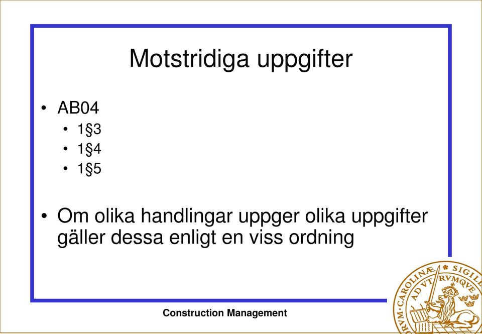 uppger olika uppgifter gäller