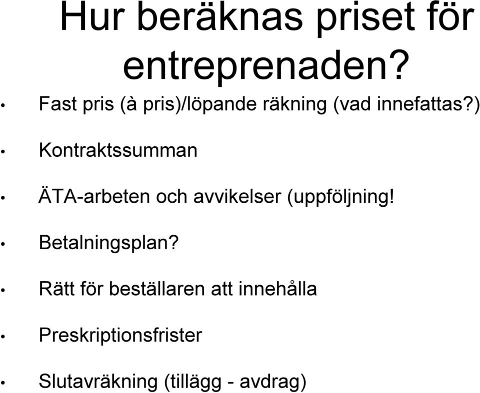 ) Kontraktssumman ÄTA-arbeten och avvikelser (uppföljning!