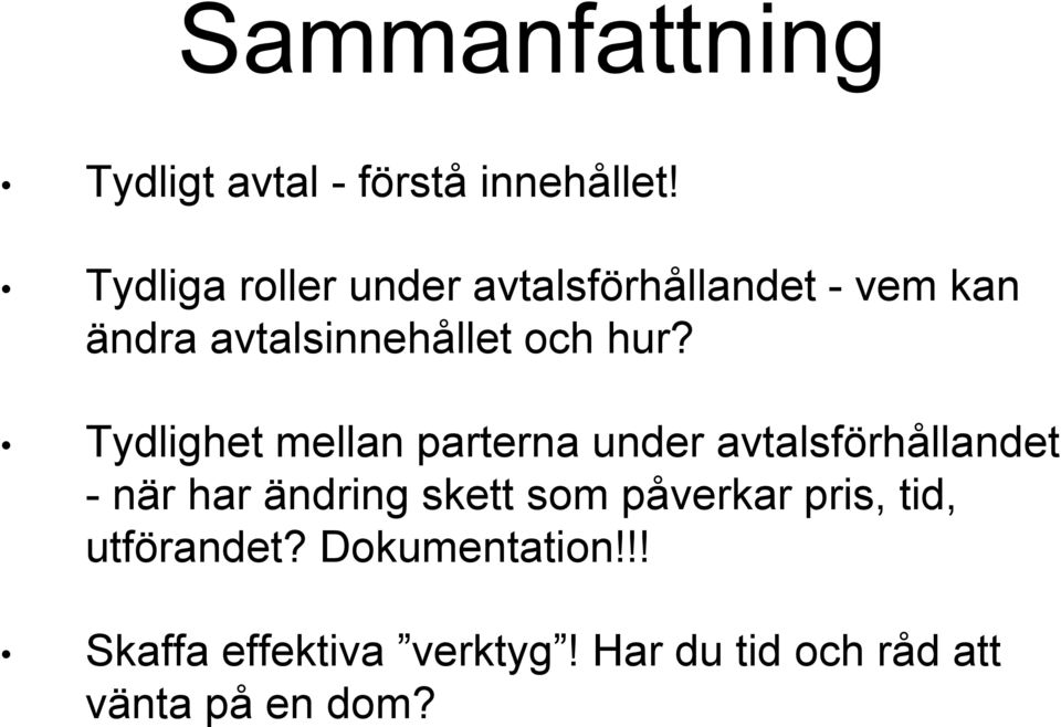 Tydlighet mellan parterna under avtalsförhållandet - när har ändring skett som