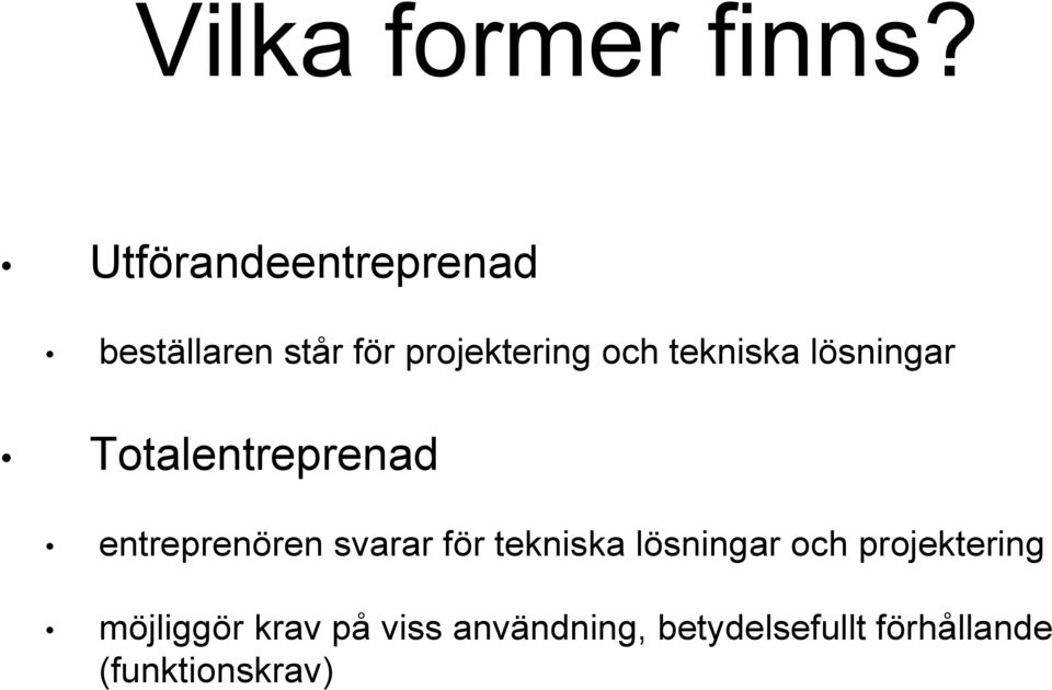 tekniska lösningar Totalentreprenad entreprenören svarar för