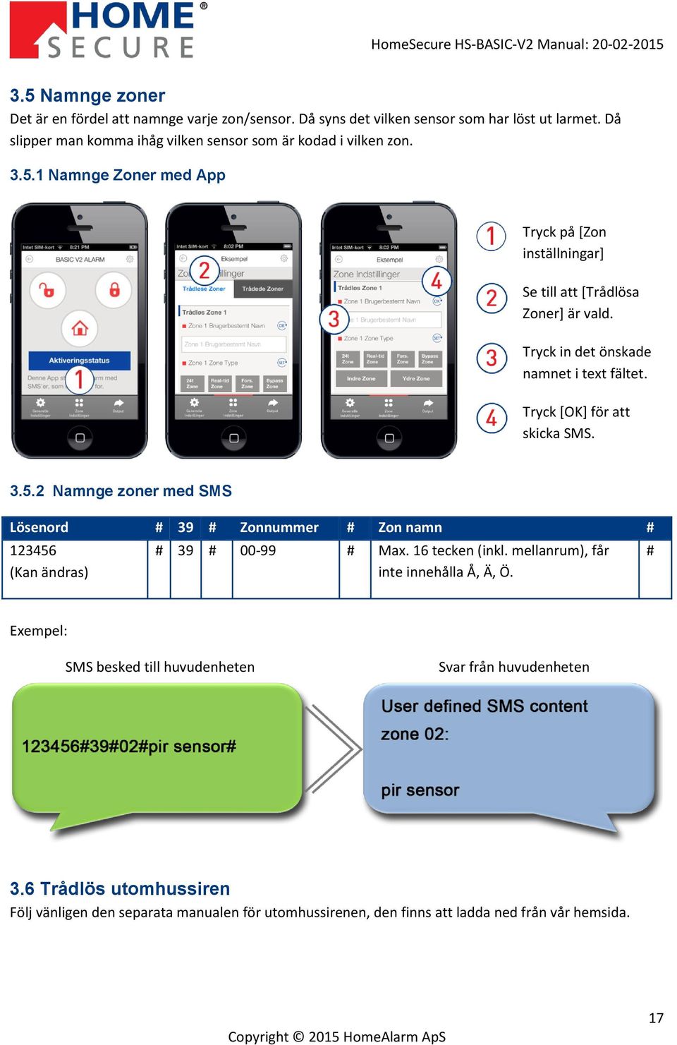 Tryck in det önskade namnet i text fältet. Tryck [OK] för att skicka SMS. 3.5.