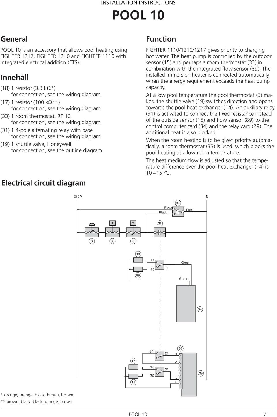 alternating relay with base for connection, see the wiring diagram (19) 1 shuttle valve, Honeywell for connection, see the outline diagram Electrical circuit diagram Function FIGHTER 1110/1210/1217