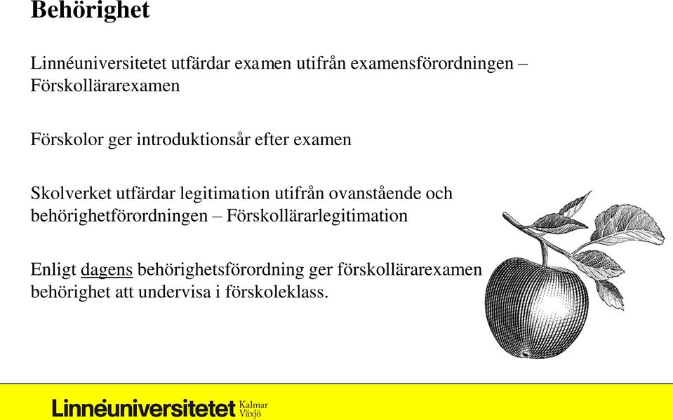 legitimation utifrån ovanstående och behörighetförordningen Förskollärarlegitimation