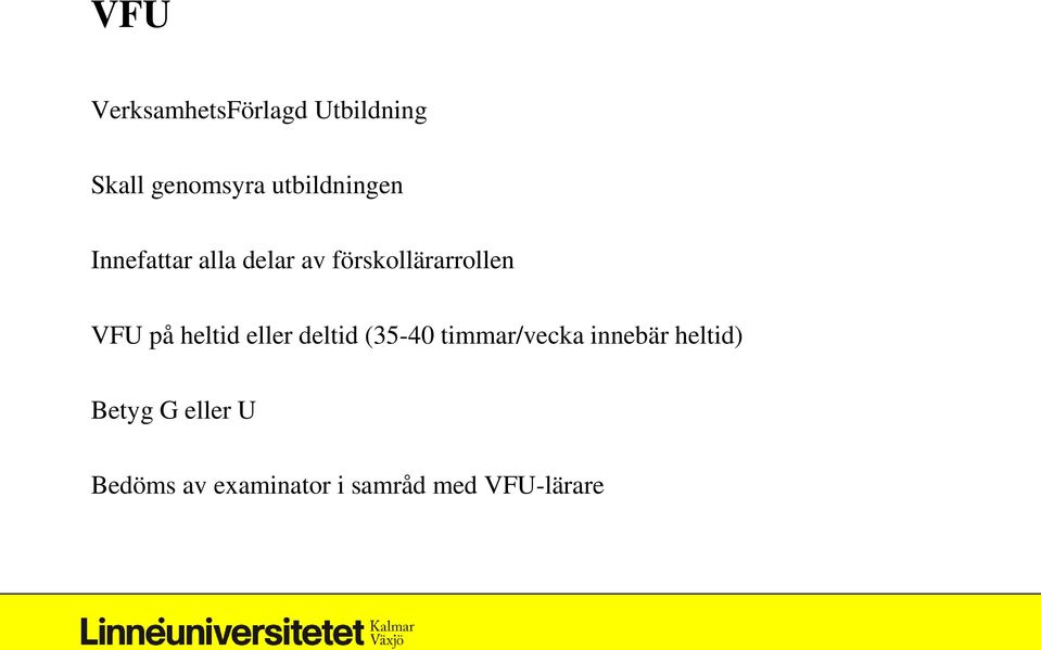 VFU på heltid eller deltid (35-40 timmar/vecka innebär