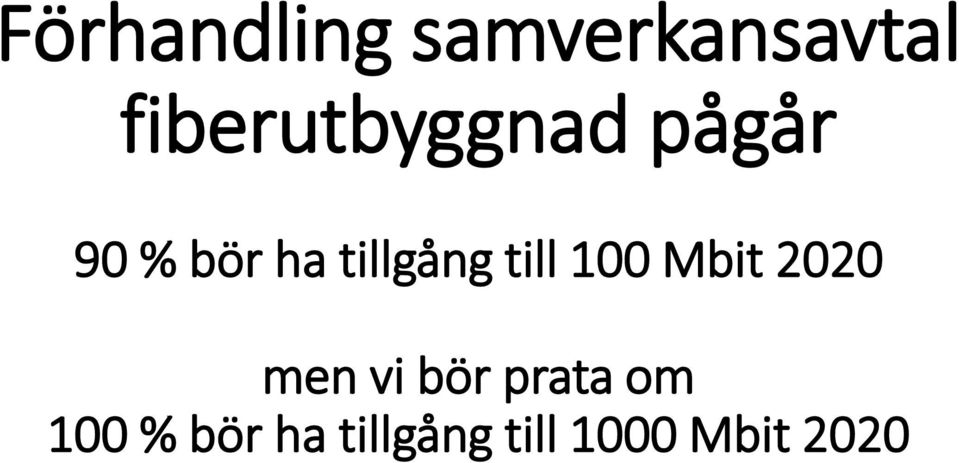 tillgång till 100 Mbit 2020 men vi