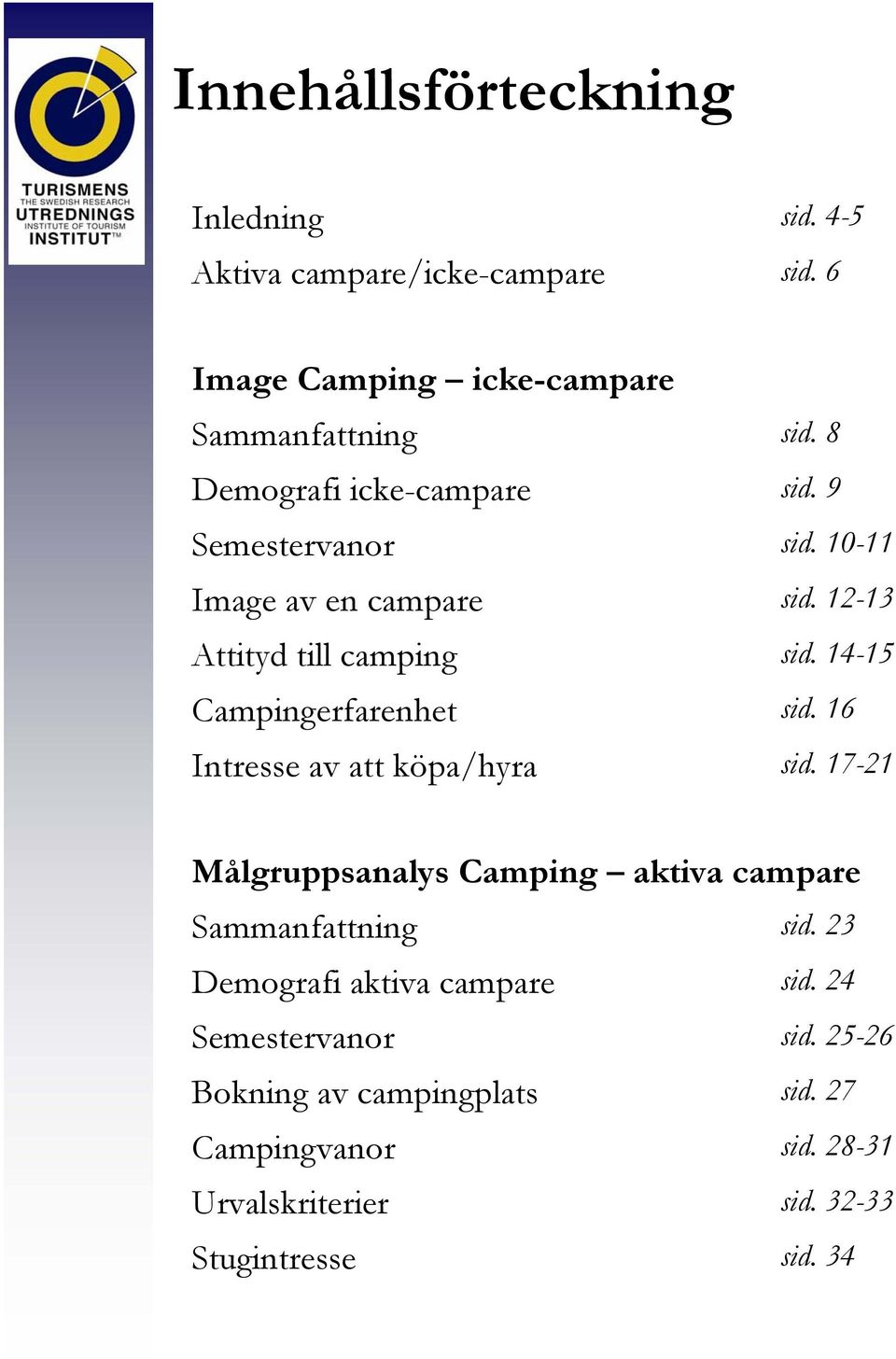 Campingerfarenhet Intresse av att köpa/hyra sid. 8 sid. 9 sid. 10-11 sid. 12-13 sid. 14-15 sid. 16 sid.