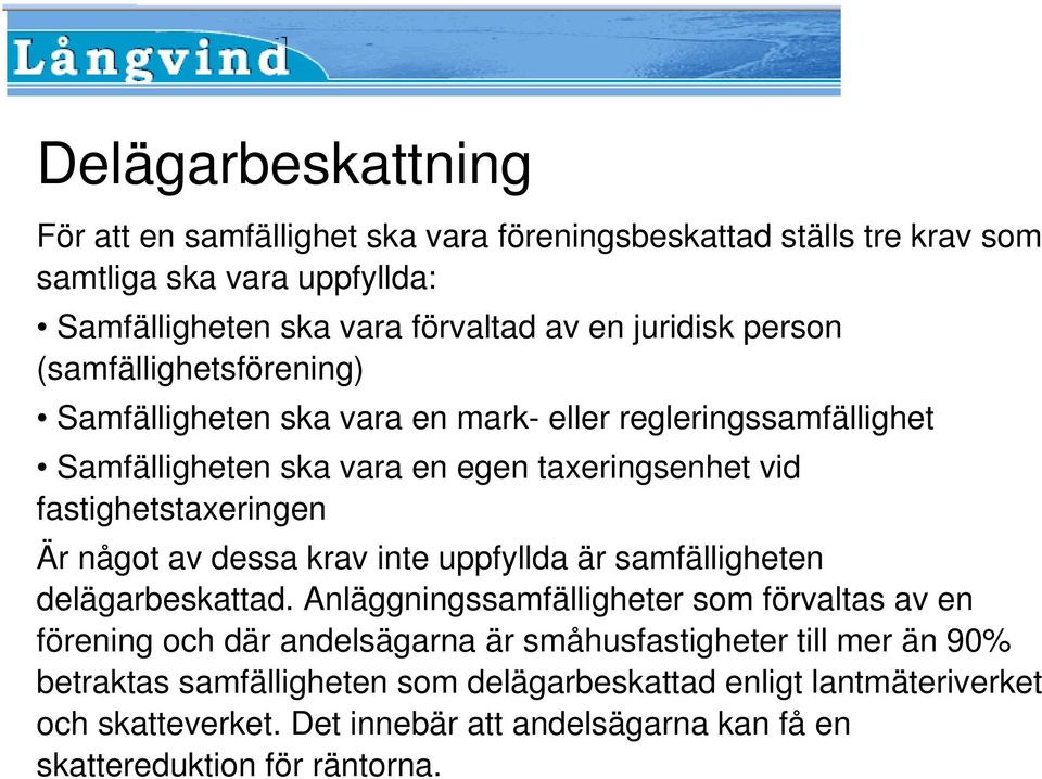 fastighetstaxeringen Är något av dessa krav inte uppfyllda är samfälligheten delägarbeskattad.