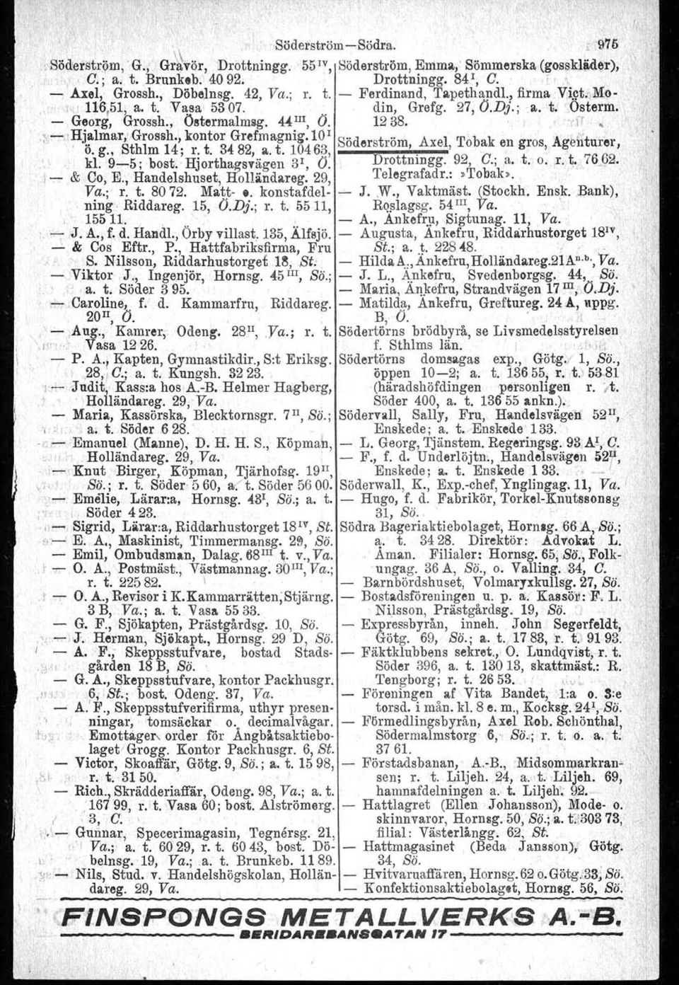 .,../~Ij.!"lmar,>Grossh.,kontor Grefmagnig.Lö ' Söderström, Axel, Tobak en gros, Agehturer, 0.g.,Sthlm14;r.t.3482,a.t.10463,1;.. '.' kl. 9-5 ;bost. Hjorthagsvägen 31, O. Drottmngg. 92, G.; a, t. o.