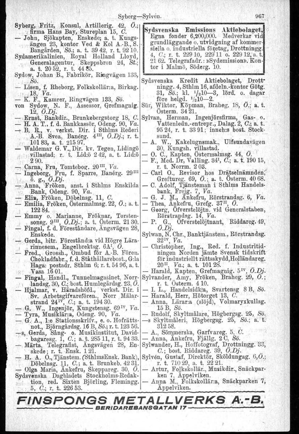 ; a. t. 3942, r. t. 9210.,slella o. industriella foletag, Drottmngg. S)idam~rikalinie)l" R9yal Holland Lloyd, 4, C.; r. t. 22910, 22911 o; 2.2912;'a.t.,.,Generalagentur.Skeppsbron 24 Si.: 2162.
