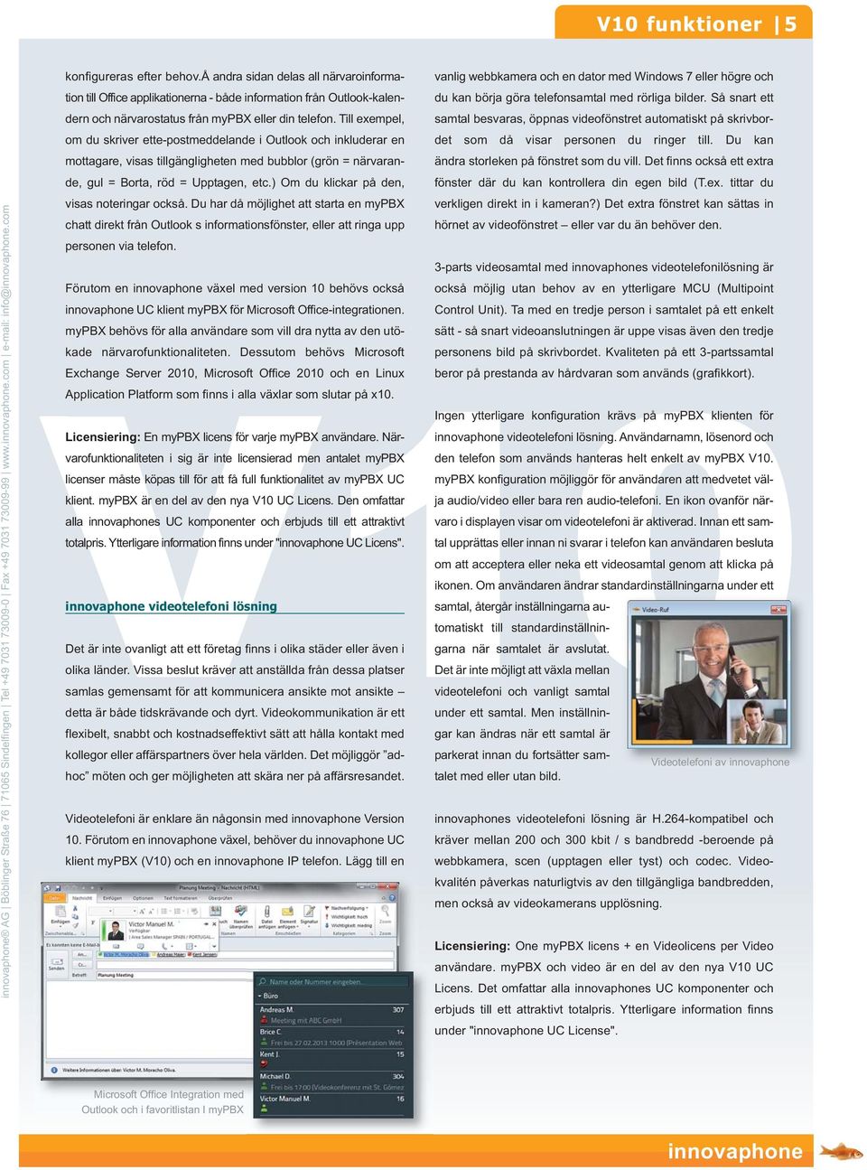 Till exempel, om du skriver ette-postmeddelande i Outlook och inkluderar en mottagare, visas tillgängligheten med bubblor (grön = närvarande, gul = Borta, röd = Upptagen, etc.