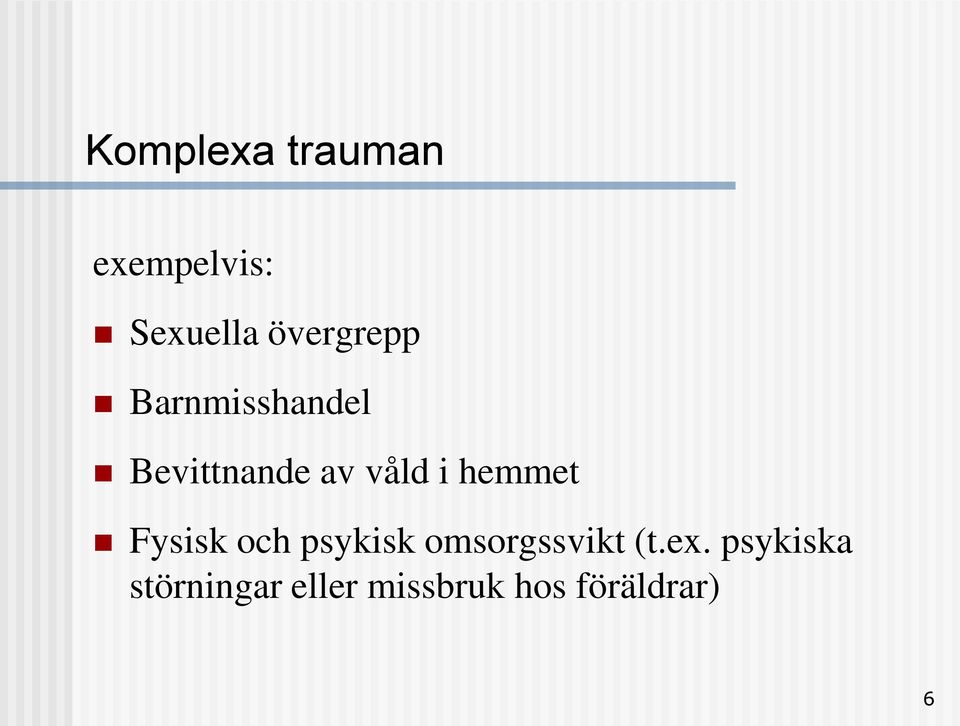 i hemmet Fysisk och psykisk omsorgssvikt (t.