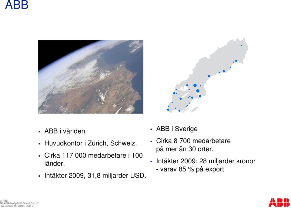 ABB i Sverige Cirka 8 700 medarbetare på mer än 30 orter.