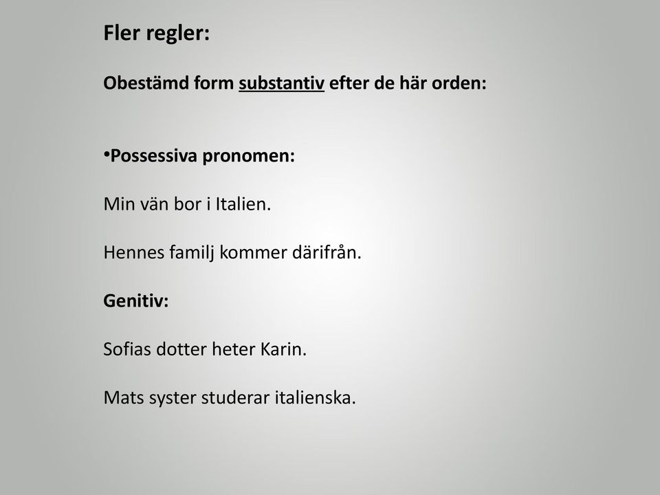 Hennes familj kommer därifrån.
