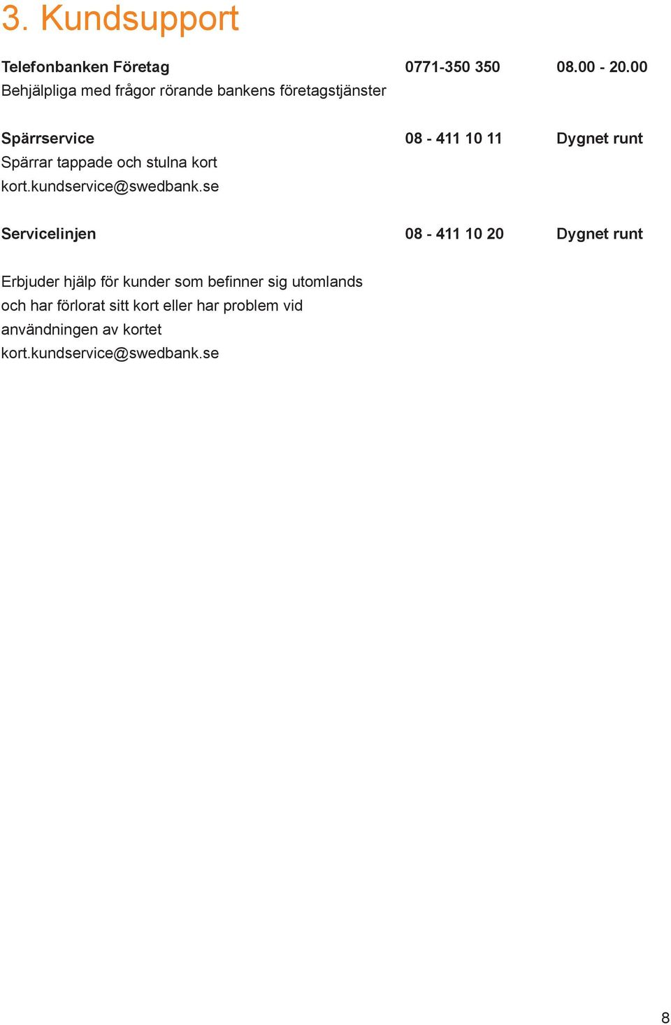 tappade och stulna kort kort.kundservice@swedbank.