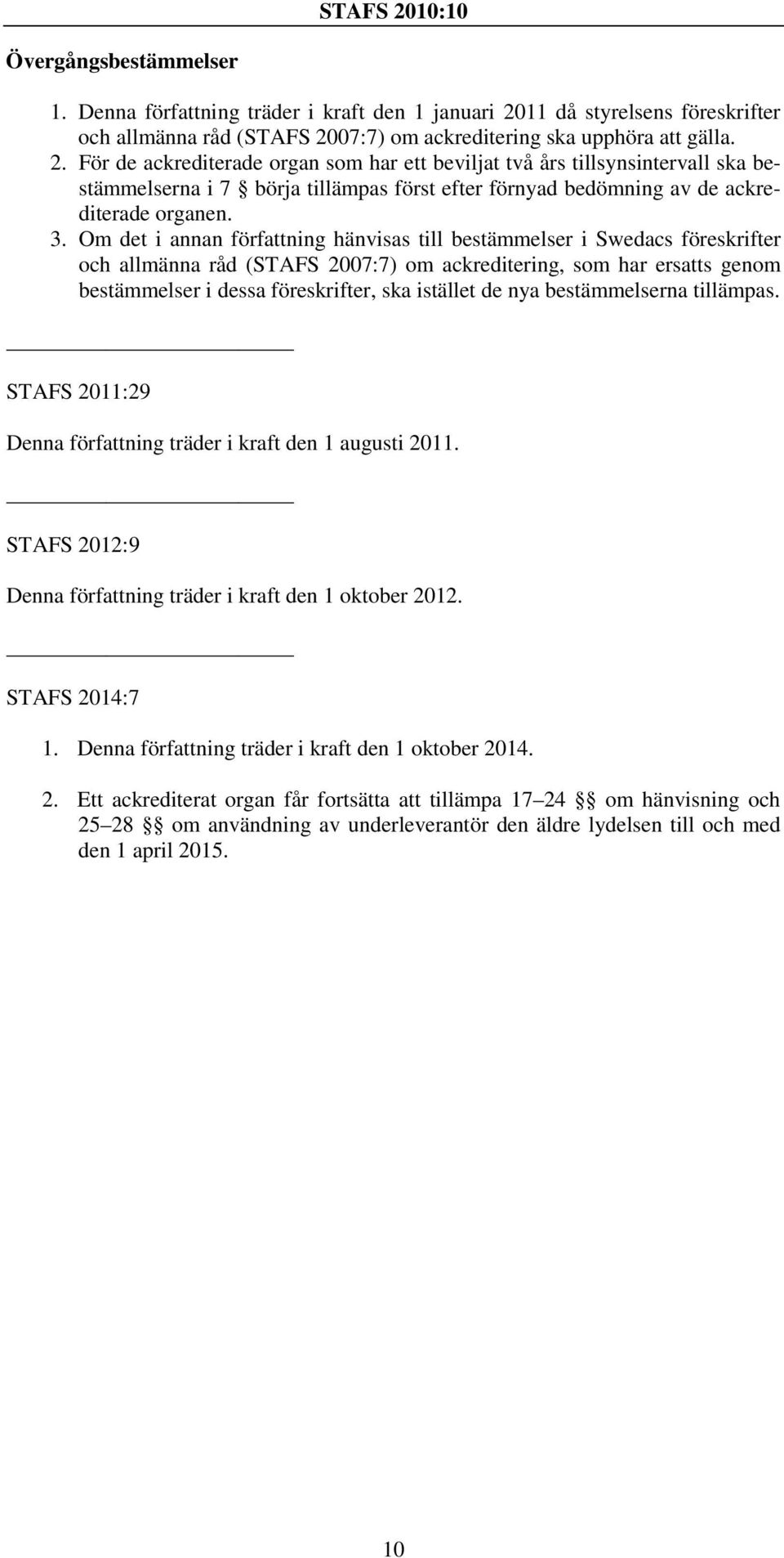 07:7) om ackreditering ska upphöra att gälla. 2.