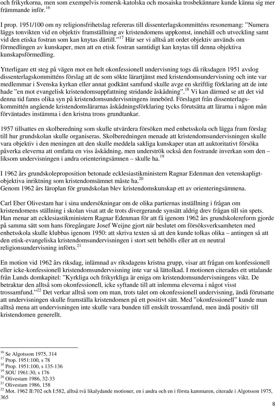 den etiska fostran som kan knytas därtill.