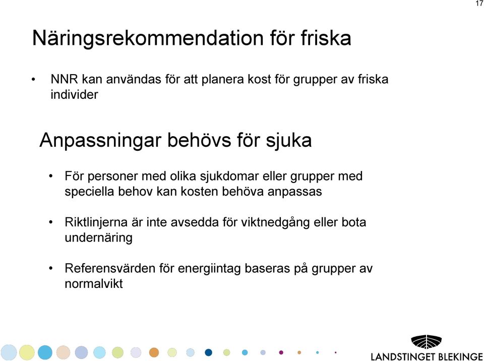 grupper med speciella behov kan kosten behöva anpassas Riktlinjerna är inte avsedda för