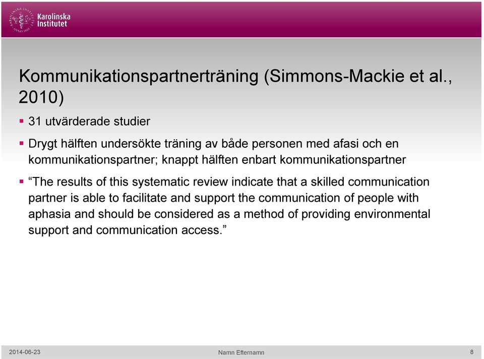 knappt hälften enbart kommunikationspartner The results of this systematic review indicate that a skilled communication