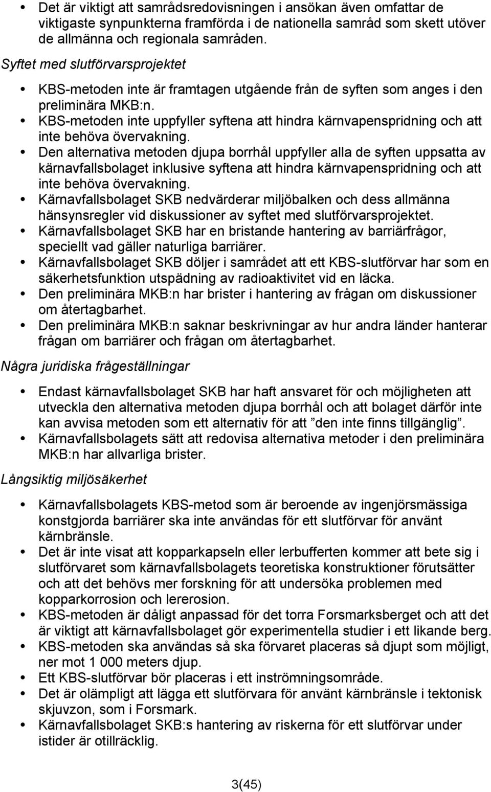 KBS-metoden inte uppfyller syftena att hindra kärnvapenspridning och att inte behöva övervakning.