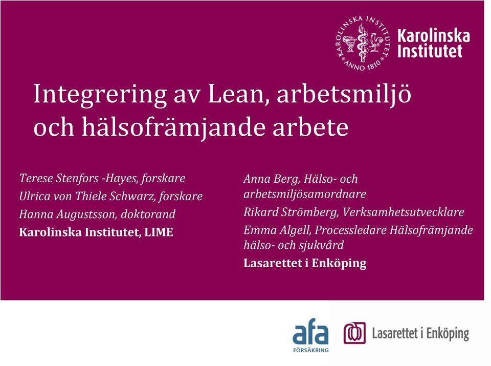 Institutet, LIME Anna Berg, Hälso- och arbetsmiljösamordnare Rikard Strömberg,