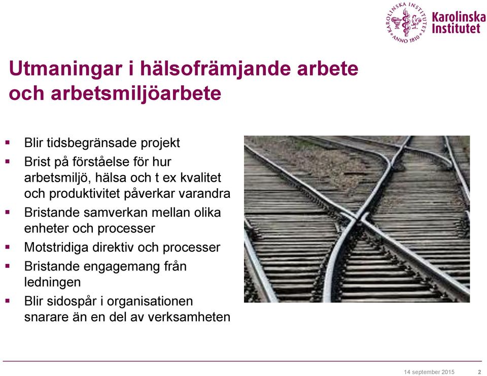 Bristande samverkan mellan olika enheter och processer Motstridiga direktiv och processer