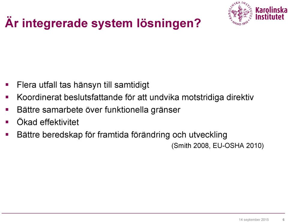 undvika motstridiga direktiv Bättre samarbete över funktionella gränser