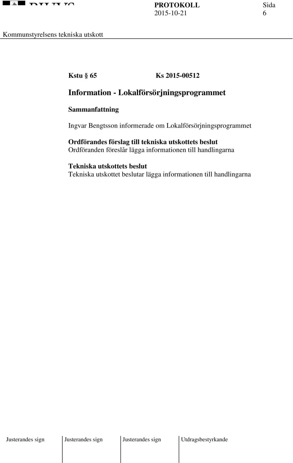 Lokalförsörjningsprogrammet Ordföranden föreslår lägga