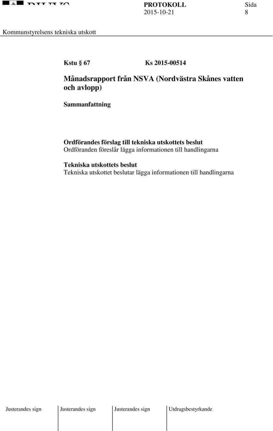 föreslår lägga informationen till handlingarna
