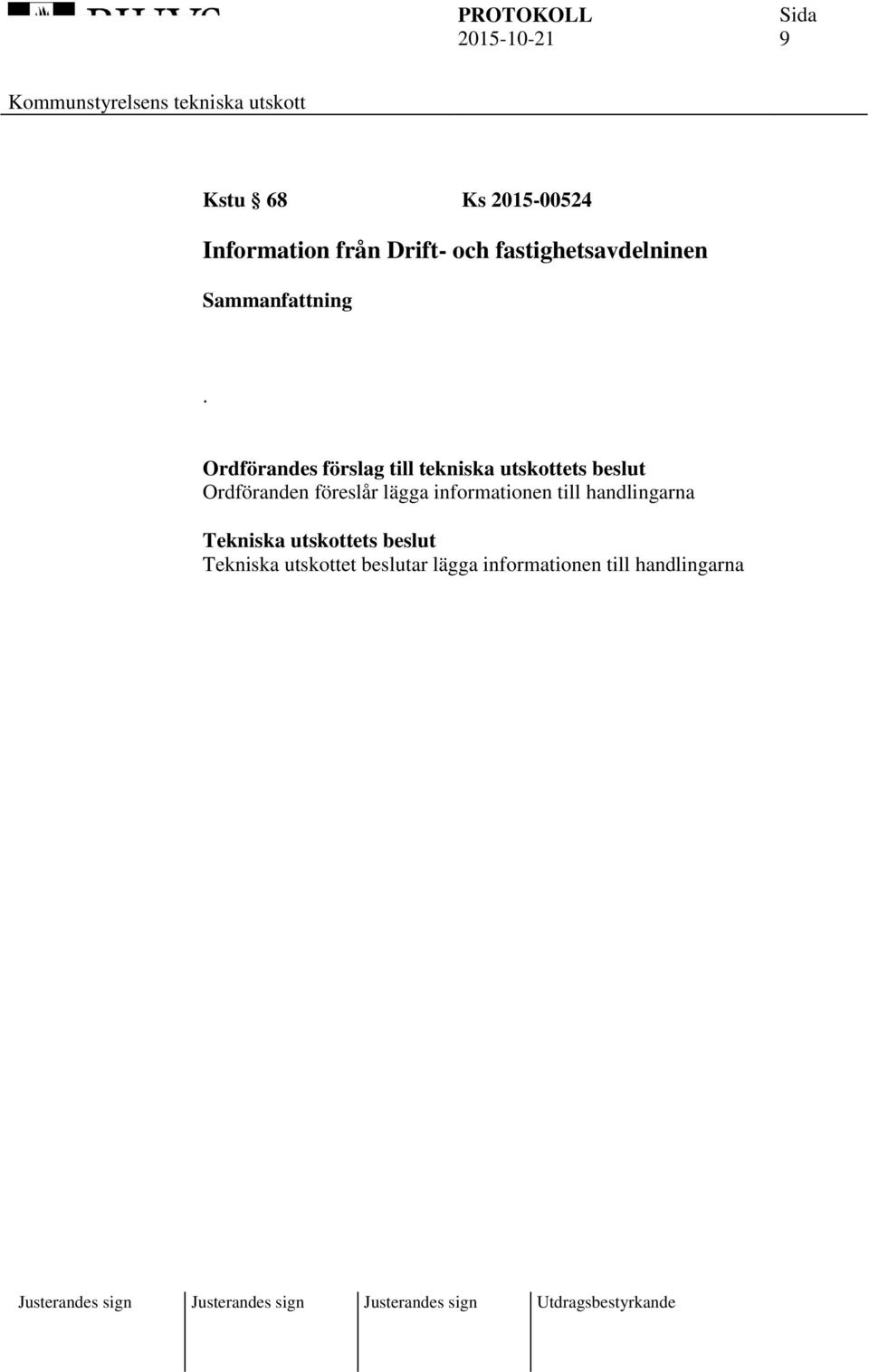 Ordföranden föreslår lägga informationen till
