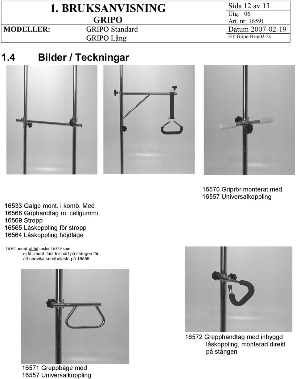 cellgummi 16569 Stropp 16565 Låskoppling för stropp 16564 Låskoppling höjdläge 16564 mont.