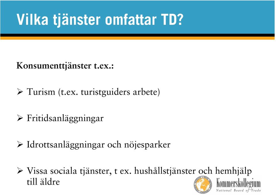 turistguiders arbete) Fritidsanläggningar