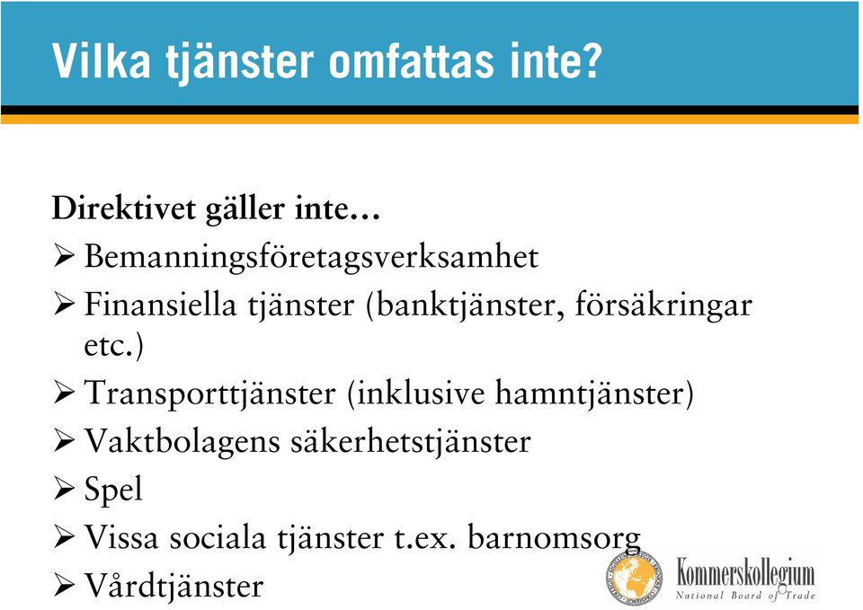 tjänster (banktjänster, försäkringar etc.