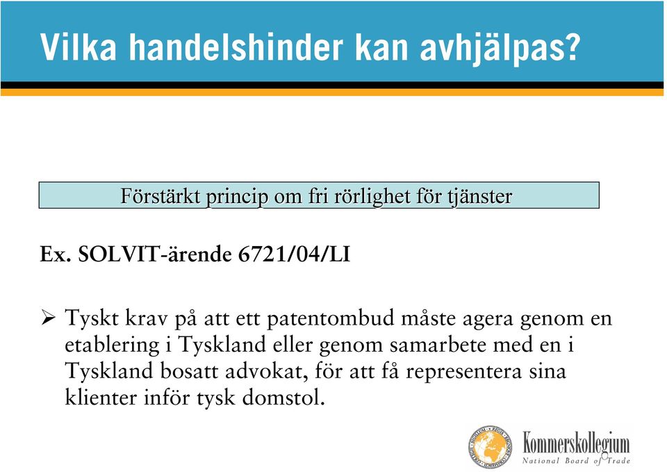 SOLVIT-ärende 6721/04/LI Tyskt krav på att ett patentombud måste agera genom en