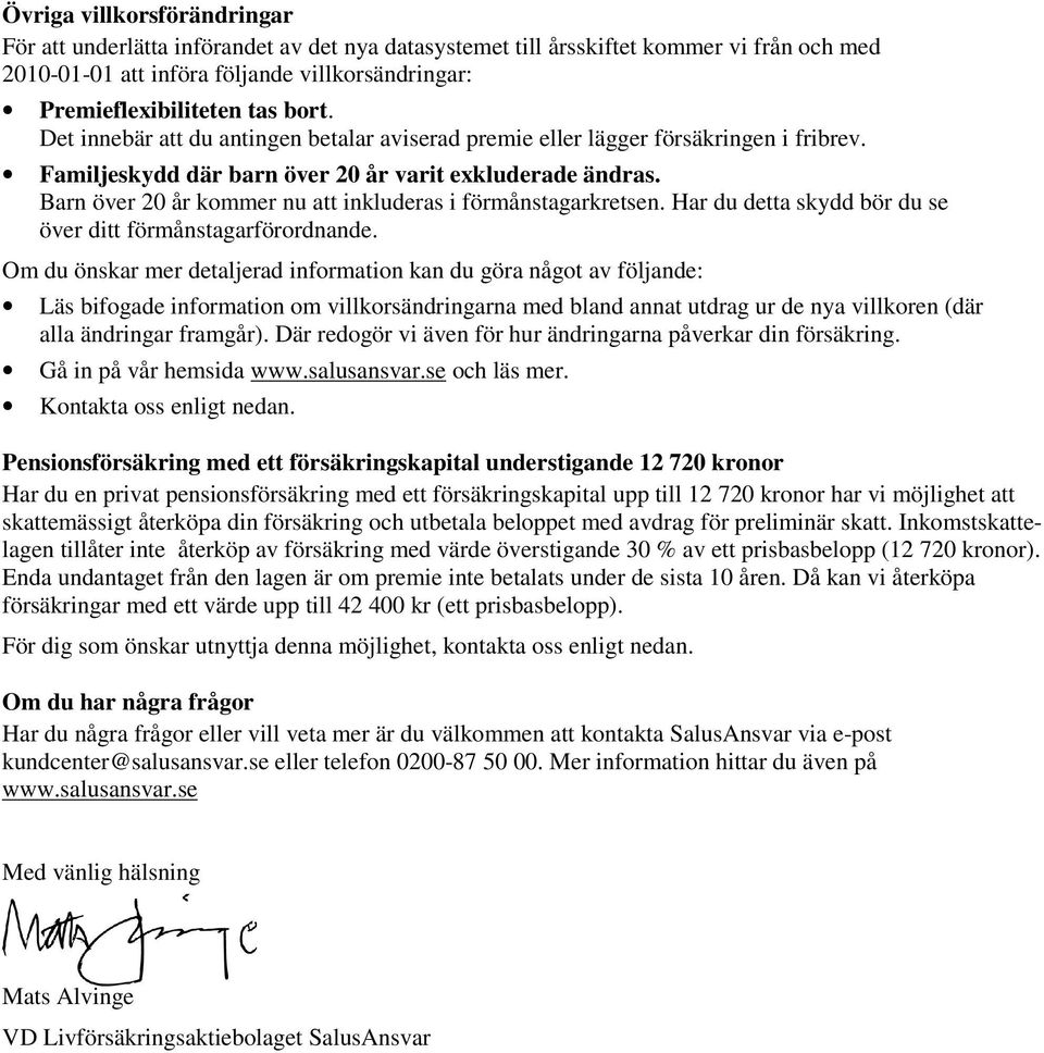 Barn över 20 år kommer nu att inkluderas i förmånstagarkretsen. Har du detta skydd bör du se över ditt förmånstagarförordnande.