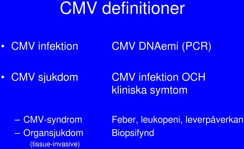symtom CMV-syndrom Feber, leukopeni,