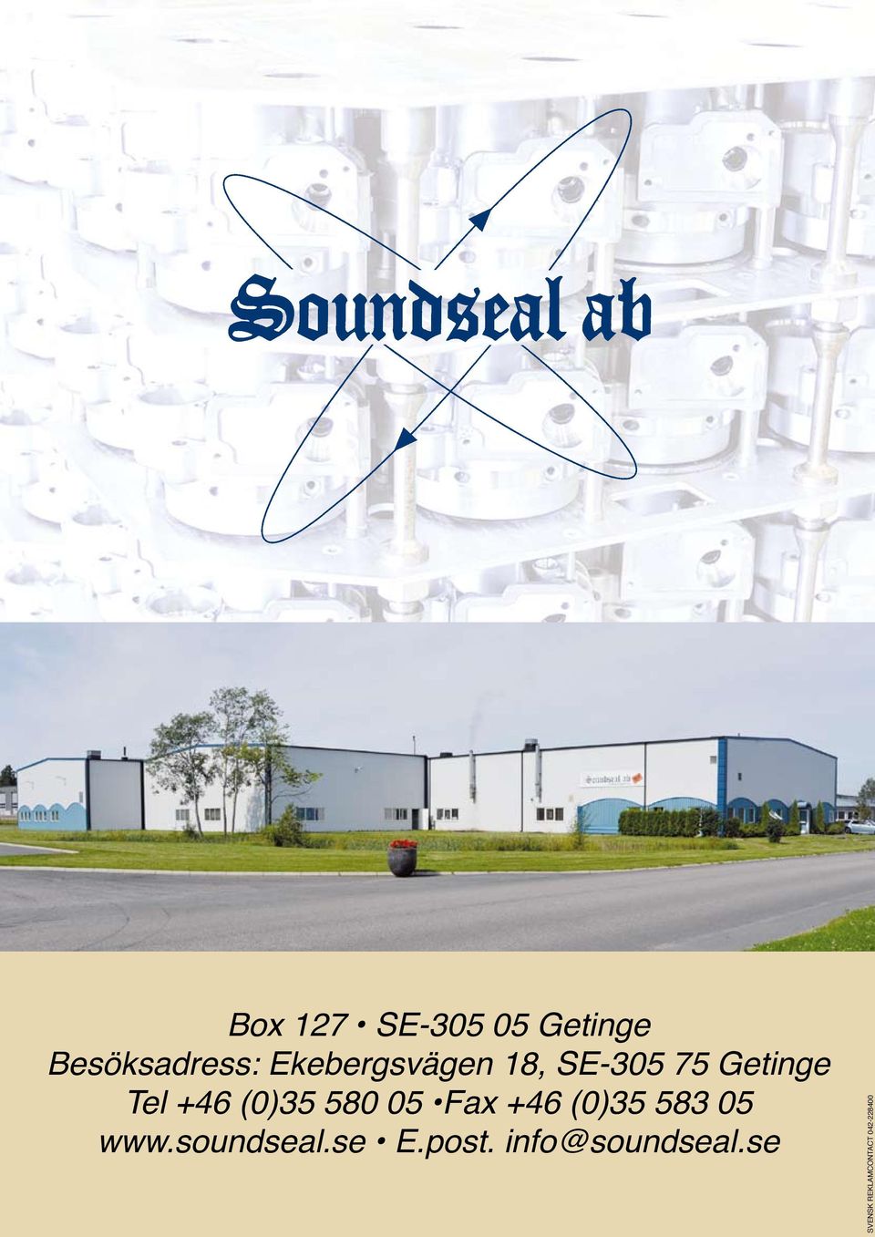 (0)35 580 05 Fax +46 (0)35 583 05 www.soundseal.